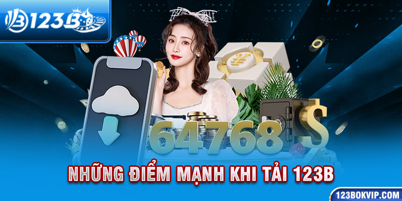 Những điểm mạnh khi tải 123b 