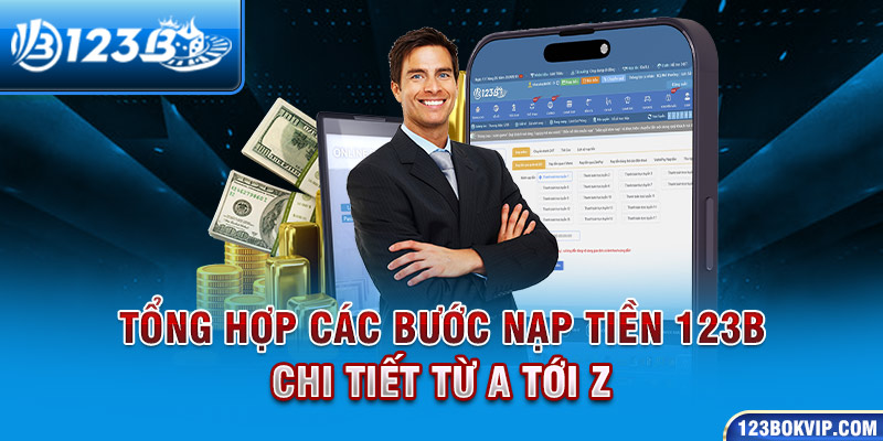 Tổng hợp các bước nạp tiền 123b chi tiết từ A tới Z