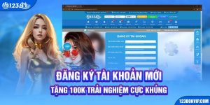 đăng ký tài khoản mới tặng 100K trải nghiệm