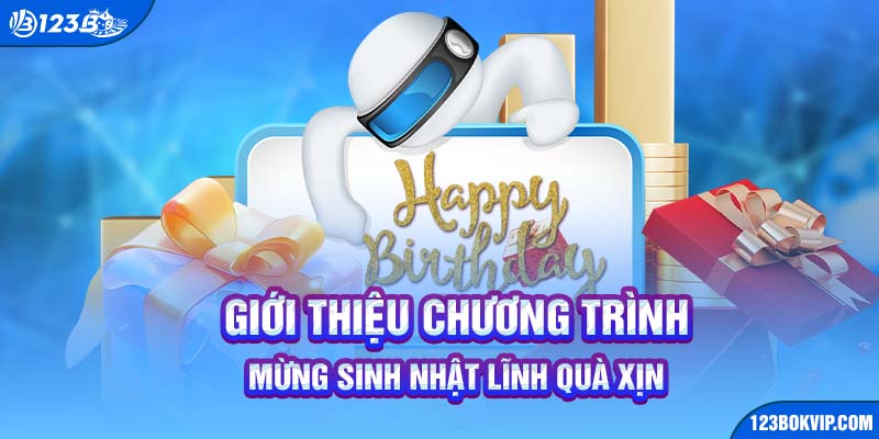 Giới thiệu sự kiện mừng sinh nhật hội viên của 123B