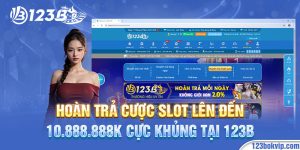 Hoàn trả cược slot lên đến 10.888.888k