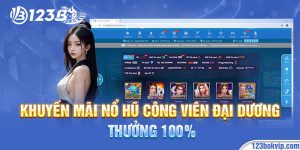 Nổ hũ công viên đại dương thưởng 100%