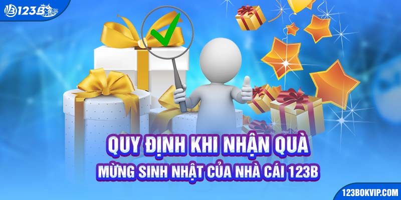 Quy định khi nhận quà mừng sinh nhật của nhà cái 123B