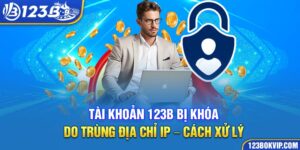 Tài khoản bị khóa do trùng IP